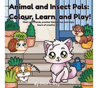 Animal and Insect Pals: Colour, Learn, and Play!: Meet new friends, practise their names, and enjoy hours of creative fun