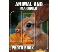 Animal and Marigold Photo Book: Vibrant Collection Featuring 40 Stunning Images Of Animals With Marigold Throughout