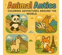 Animal Antics: Coloring Adventures Around the World