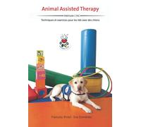 ANIMAL ASSISTED THERAPY: TECHNIQUES ET EXERCICES POUR LES IAA AVEC DES CHIENS