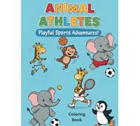 Animal Athletes: Playful Sports Adventures: From the Field to the Court: Animal Antics Unleashed
