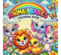 Animal Babies Coloring Book: Fun and Adorable Baby Animals for Kids!