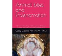 Animal bites and Envenomation: Field Care for Bites, Stings, and Toxic Exposures (Wilderness Paramedic Exam Prep: Environmental Medicine, Vol. 1D)