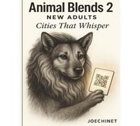 Animal Blends 2 - New Adults: Fifty surreal tales from places that remember you.