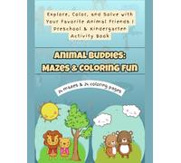 Animal Buddies: Mazes & Coloring Fun: Explore, Color, and Solve with Your Favorite Animal Friends | Preschool & Kindergarten Activity Book for Kids Ages 4-8