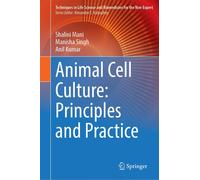 Animal Cell Culture: Principles And Practice
