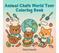 Animal Chefs World Tour - Coloring Book: Discover Flavors, Cultures & Smiles!