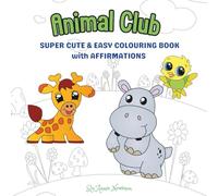 Animal Club: Super Cute and Easy Colouring Book with Affirmations