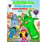 Animal Coloring and Educational Book for Kids Ages 5-9: Coloring, Mazes, Puzzles, Dot to Dot and More! Alphabet, Planets, Dinosaurs, Monster trucks, Flowers, Gemstones! (72 educational illustrations)