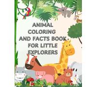ANIMAL COLORING AND FACTS BOOK FOR LITTLE EXPLORERS: JOIN THE DOTS ACTIVITY BOOK