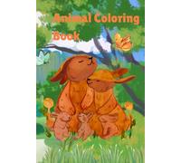 Animal Coloring Book: Adorable Animals Coloring Book for Children - Perfect Activity Book for Creativity, Learning, and Screen-Free Fun