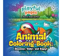 ANIMAL COLORING BOOK, Discover, Color, and Enjoy!: "A Fun-Filled Journey into the Wonderful World of Animals for Kids to Explore, Learn, and Create!"