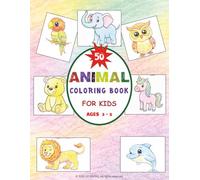 Animal Coloring Book for Kids!: 50 Cute Animals to Color and Learn for preschoolers, Best for Ages 3 -5! | Large Print (8.5” x 11”).