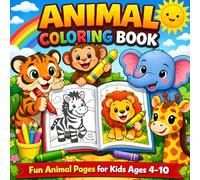 Animal Coloring Book for Kids Ages 4-10: 40 Adorable Animals to Color for Fun and Creativity: Educational Coloring Book for Boys and Girls | Great Gift for Kids Who Love Animals