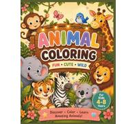 Animal Coloring Book for Kids Ages 4-8: 36 Cute, Easy & Fun Animals to Color • Learn Animal Names • Perfect for Preschool, Kindergarten & Early Learners