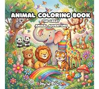 Animal Coloring Book: The Great Animal Adventure: Explore Nature’s Wonders with Hand-Drawn Illustrations of Exotic Wildlife and Domestic Pets