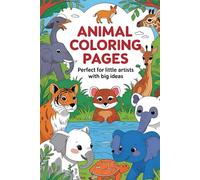 ANIMAL COLORING PAGES: Perfect for little artists with big ideas