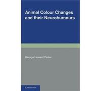 Animal Colour Changes and their Neurohumours - George Howard Parker - Cambridge University Press - Livre en Anglais - Paperback George Howard ParkerGeorge Howard Parker (Auteur)