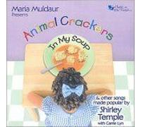 Animal Crackers in Soup: Songs of Shirley Temple
