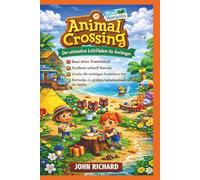 Animal Crossing: New Horizons Der ultimative Leitfaden für Anfänger: Baue deine Trauminsel, verdiene schnell Sternis, schalte alle wichtigen ... entdecke die größten Geheimnisse des Spiels.
