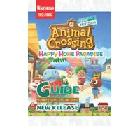 Animal Crossing: New Horizons - Happy Home Paradise: The Complete Guide & Walkthrough with Tips &Tricks