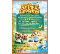 Animal Crossing: New Horizons - Le guide stratégique ultime pour débutants et joueurs confirmés: La méthode complète pour créer une île 5 étoiles : ... stratégie des navets et événements saison