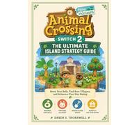 Animal Crossing: New Horizons Switch 2 - The Ultimate Island Strategy Guide: Boost Your Bells, Find Rare Villagers, and Achieve a Five-Star Rating