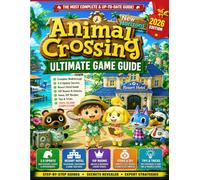 Animal Crossing New Horizons Ultimate Game Guide 2026: Complete Walkthrough, 3.0 Update Secrets, Resort Hotel, VIP Rooms, Items, Tips & Tricks for 100% Island Completion