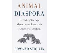 Animal Diaspora: Decoding Ice Age Mysteries to Reveal the Future of Migration