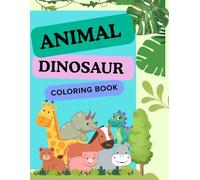 Animal & Dinosaur Coloring Book: Land, Sea, Sky & Dinosaurs Activity Book For Toddlers