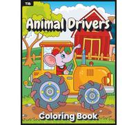 Animal Drivers Coloring Book: A Cute and Fun Coloring Adventure of Animals Behind the Wheel