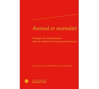 Animal Et Animalité - Stratégies De Représentation Dans Les Littératures D'expression Française