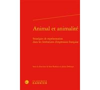 Animal et animalité Stratégies de représentation dans les littératures d'expression française - Sara Buekens - Classiques Garnier - relié - Essai