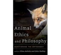 Animal Ethics and Philosophy Animal Ethics and Philosophy (Auteur)