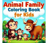 Animal Family Coloring Book for Kids: Fun Adventures with Cute Animal Families - Lions, Elephants, Bears & More for Kids Ages 3-12