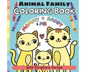 Animal Family Coloring Book with Mommy, Daddy & Me Animals - With Scripture Verses on Every Page