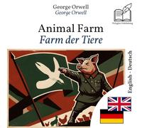 Animal Farm / Farm der Tiere: Zweisprachige Ausgabe Englisch-Deutsch