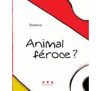 Animal feroce - Dipacho - Points De Suspension - relié - Album jeunesse dès 3 ans