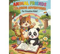 Animal Friends Coloring Adventures Book for Creative Kids Aged 3 to 8: A Fun-Filled Exploration of 140+ Amazing Animals: Ignite Your Child’s Curiosity ... Over 140 Fun Animal Illustrations to Colour
