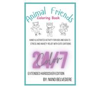 Animal Friends Coloring Book - Hand-illustrated Activity for Kids and Adults - Stress and Anxiety Relief with Cute Cartoons: By: Nano Belvedere