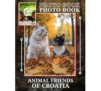 Animal Friends Of Croatia Photo Book: 40 Stunning Images Showcasing Croatia's Diverse Wildlife And Their Natural Habitat
