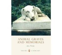 Animal Graves And Memorials, Shire Album S. Jan Toms (Auteur)