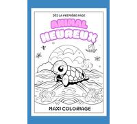 Animal Heureux: Dès la première page, maxi coloriage