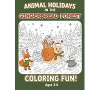 Animal Holidays in the Gingerbread Forest | A Cute Christmas Coloring Book for Kids Ages 3-6: Simple Winter Scenes, Festive Traditions, and Fine Motor Skills Practice.