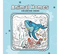 Animal Homes: Coloring Book for Kids and Adults, Fun and Creative Illustrations, Beautiful Nature Scenes, Cute Animals and Their Homes, (Fun Learning)