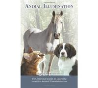 Animal Illumination: The Essential Guide to Learning Intuitive Animal Communication - [Livre en VO] Ingrid M Brammer (Auteur)