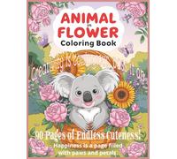 Animal in Flower Coloring Book: 8.5 x 11 Inch Large Size Featuring 90 Super Cute Animals Surrounded by Beautiful Floral Designs | Relaxing and Fun ... Who Love Nature, Animals, and Flowers...
