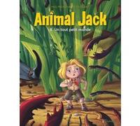 Kid Toussaint et Miss Prickly – Animal Jack Tome 8 : Un tout petit monde – Broché (Dupuis)