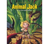 Kid Toussaint et Miss Prickly – Animal Jack Tome 8 : Un tout petit monde – Broché (Dupuis)