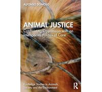 Animal Justice: Confronting Oppression With an Interspecies Politics of Care